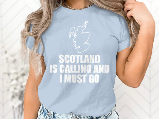 Scotland Travel Quote T-Shirt, Scotland is Calling I Must Go Tee, Traveler Gift